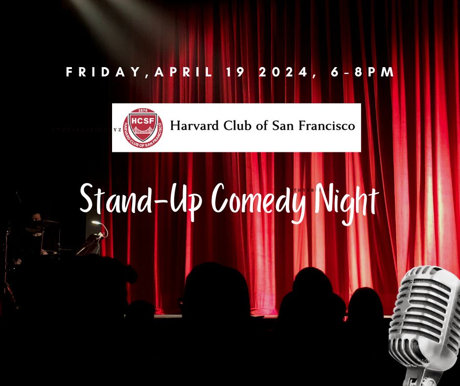 Harvard Club of San Francisco Spring 2024 Comedy Show